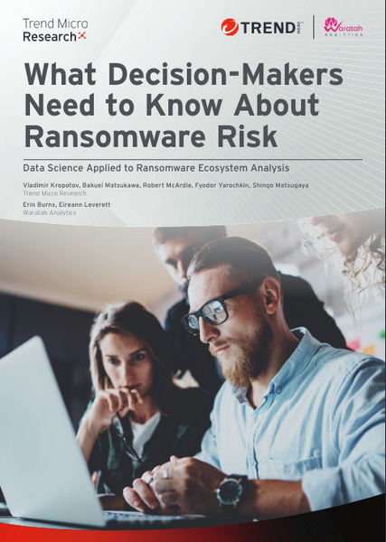 trend-micro-research-what-decision-makers-need-to-know-about-ransomware-risk